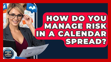 How Do You Manage Risk In A Calendar Spread? - Stock and Options Playbook