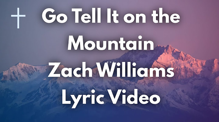 Go tell it on the mountain zach williams lyrics