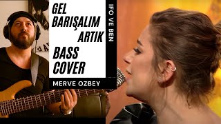 Gel Barışalım Artık Bass Cover - Rubato & Merve Özbey - Ifo ve Ben Resimi