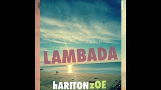 hARITON zOE -  lAMBADA (uNIQUE TECh REMIX) #lambadaremix