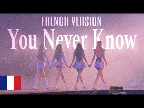 BLACKPINK (블랙핑크) You Never Know [Version Française/ French Version/ 프랑스어]