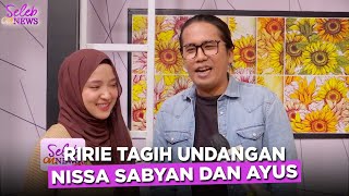 RIRIE FAIRUS! Tagih Undangan Pernikahan Ayus Dan Nissa Sabyan - SELEB ON NEWS Part 2/2