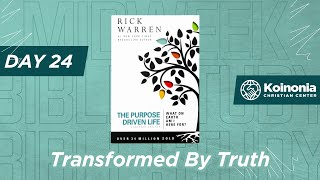 Transformed By Truth - Day 24 of The Purpose Driven Life