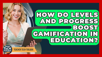 How Do Levels And Progress Boost Gamification In Education? - Teacher Tech Toolbox