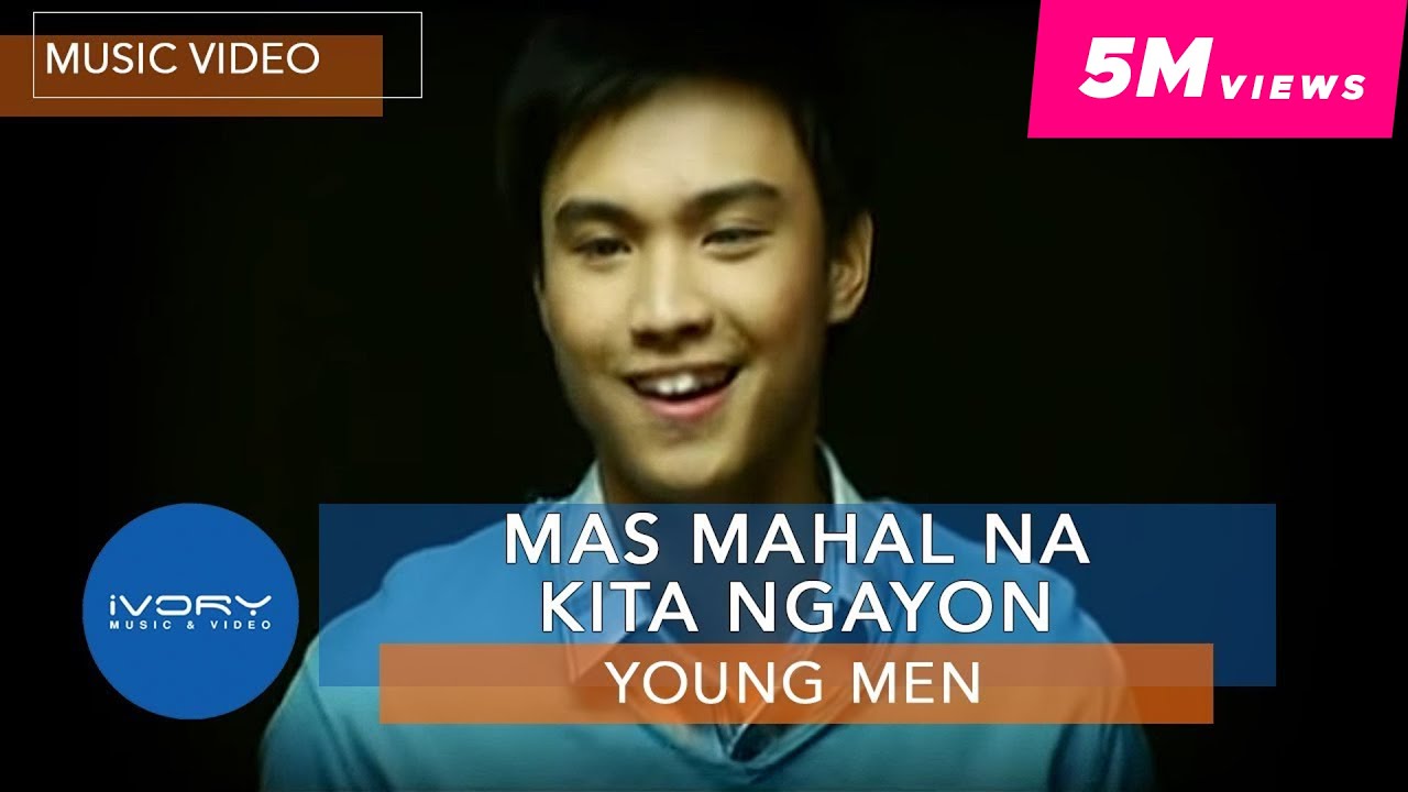 Young Men   Mas Mahal Na Kita Ngayon Official Music Video