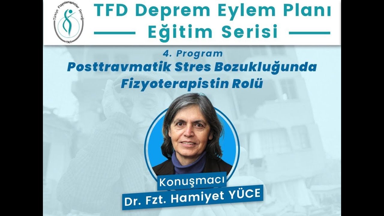Posttravmatik Stres Bozukluğunda Fizyoterapistin Rolü / Dr.Fzt.Hamiyet YÜCE