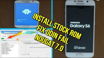 Flash samsung galaxy S6 nougat 7.0 Stock rom fix odin fail