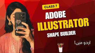 Adobe Illustrator Complete Course | Class 7 | Shape Builder Tool