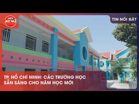 TP. HỒ CHÍ MINH: CÁC TRƯỜNG HỌC SẴN SÀNG CHO NĂM HỌC MỚI