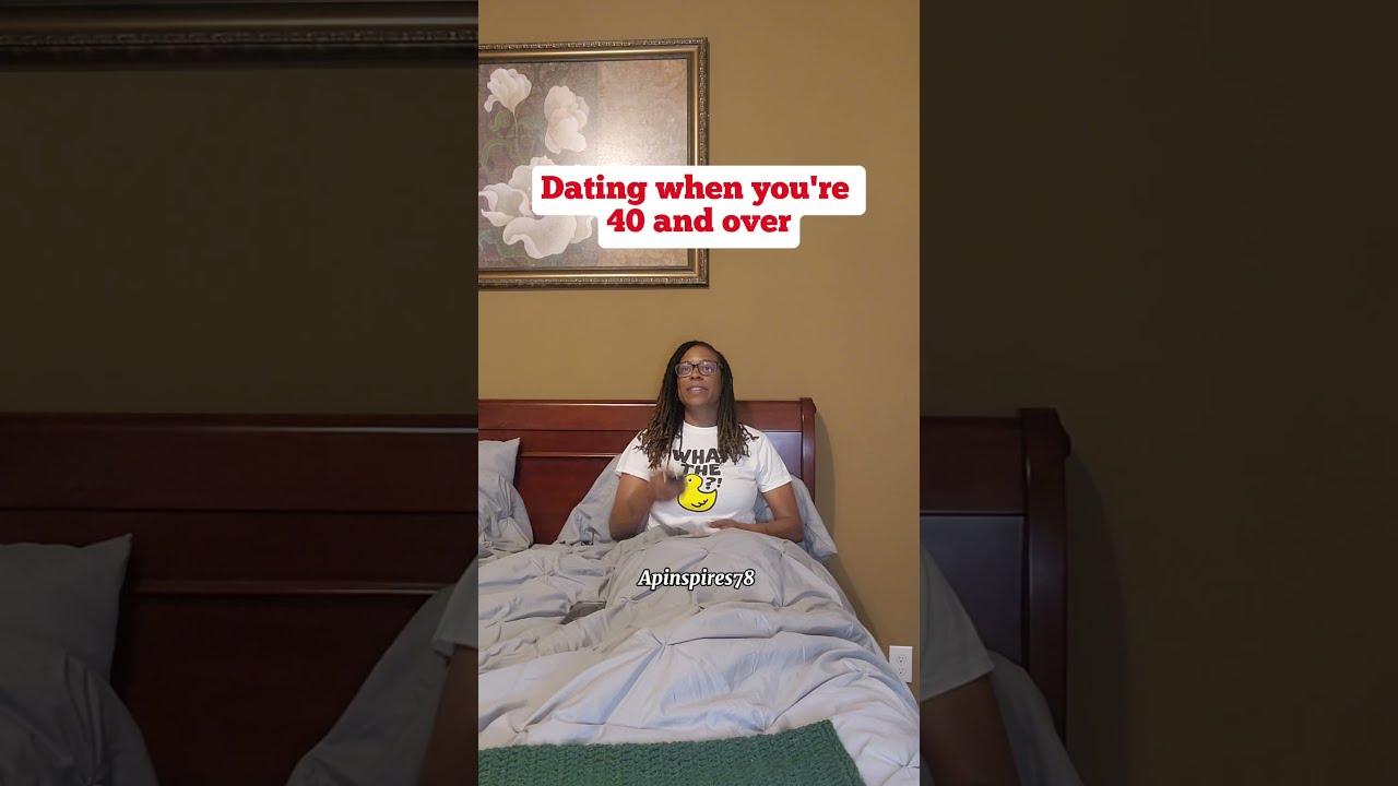 Dating When You Re 40 And Over