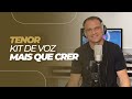 KIT DE VOZ | MAIS QUE CRER | TENOR