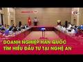 Doanh nghiệp Hàn Quốc tìm hiểu đầu tư tại Nghệ An