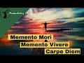 Carpe Diem, Memento Mori and Memento Vivere