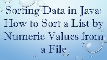 Sorting Data in Java: How to Sort a List by Numeric Values from a File
