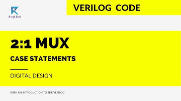 2:1 Mux Verilog Code using Case Statements | 2:1 Multiplexer Verilog Code | Rough Book