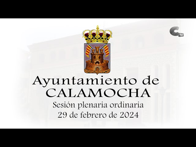 Sesión Plenaria Ordinaria del Ayuntamiento de Calamocha 29/02/2024