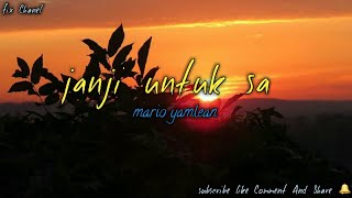 JANJI UNTUK SA - MARIO YAMLEAN  ( LIRIK VIDEO )