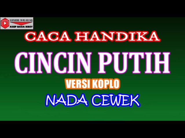 KARAOKE VERSI KOPLO CINCIN PUTIH - CACA HANDIKA (COVER) NADA CEWEK class=