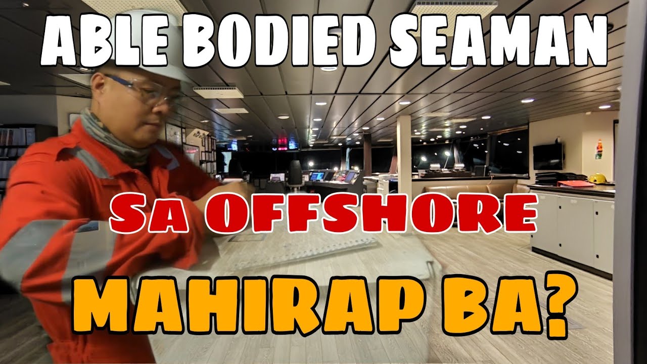 ABLE BODIED SEAMAN | GANGWAY WATCH | MAHIRAP BA SA OFFSHORE | OFFSHORE OR BULK | MAS MAGANDA BA