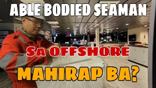 ABLE BODIED SEAMAN | GANGWAY WATCH | MAHIRAP BA SA OFFSHORE | OFFSHORE OR BULK | MAS MAGANDA BA