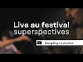 Sampling et cinma en live  festival superspectives lyon