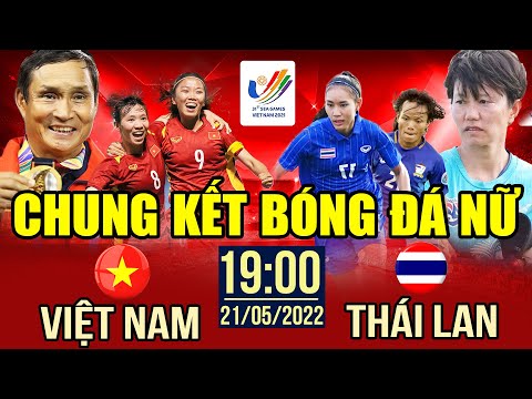 Trực Tiếp Chung Kết | Nữ Việt Nam vs Nữ Thái Lan | Trực Tiếp Bóng Đá Hôm Nay | Live Sea Games 31