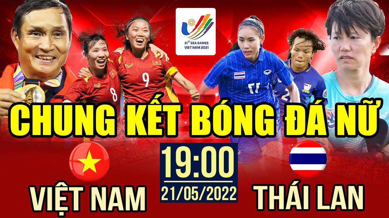 Trực Tiếp Chung Kết | Nữ Việt Nam vs Nữ Thái Lan | Trực Tiếp Bóng Đá Hôm Nay | Live Sea Games 31