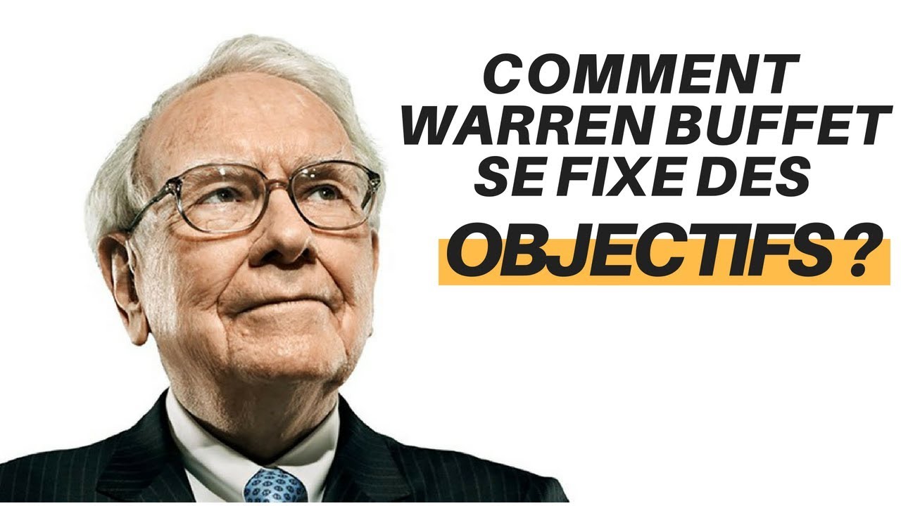 Comment WARREN BUFFET fixe ses OBJECTIFS ?! (3 étapes) - YouTube