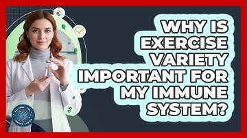 Why Is Exercise Variety Important For My Immune System?
