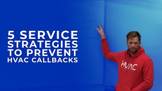 5 Service Strategies to Prevent HVAC Callbacks