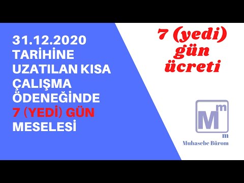 31.12.2020 tarihine uzatılan kısa çalışma ödeneğinde 7 (yedi) gün meselesi