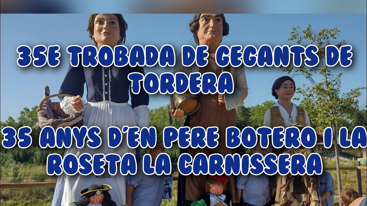 35e Trobada de Gegants de Tordera - 35 anys dels gegants d'en Pere Botero i la Roseta la Carnissera