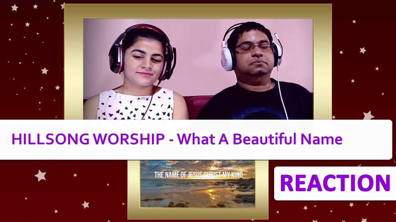 HILLSONG WORSHIP What A Beautiful Name REACTION