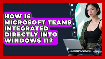 How Is Microsoft Teams Integrated Directly Into Windows 11? - All About Operating Systems