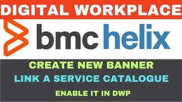 BMC Helix | BMC Helix Digital Workspace | Create New Banner| Link a Service with it