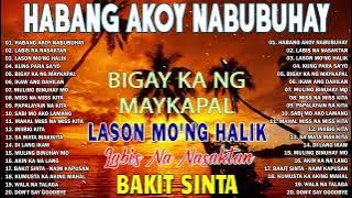 Habang Ako'Y Nabubuhay 💥Nonstop OPM Hits Songs 2023 All original Tagalog Love songs SANSHAI#original