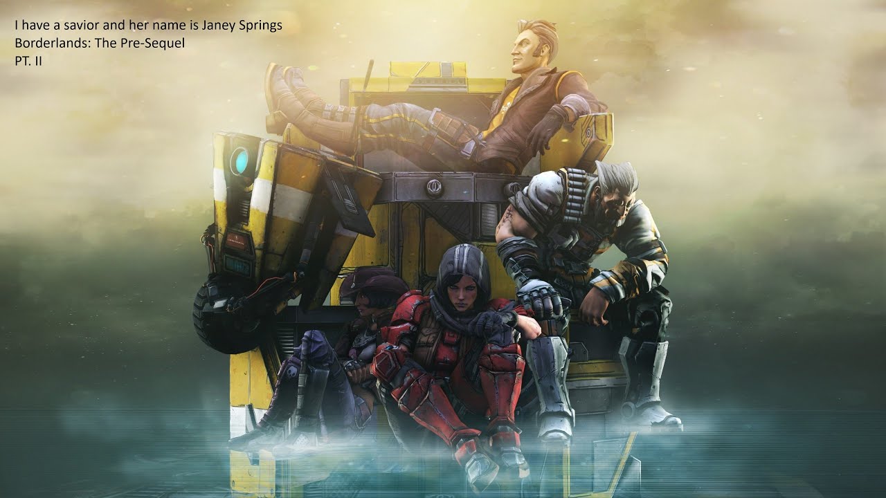I have a savior and her name is Janey Springs - Borderlands: The Pre-Sequel PT. II
