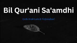 Bil Qur'ani Sa'amdhi (Lirik Arab Latin & Terjemahan)