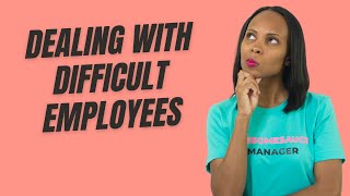 How To Manage A Difficult Employee
