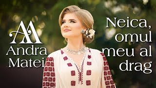 Andra Matei - Neica, omul meu al drag