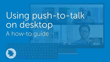 Using push-to-talk on desktop | How-to