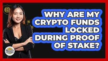 Why Are My Crypto Funds Locked During Proof Of Stake? - CryptoBasics360.com