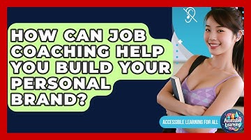 How Can Job Coaching Help You Build Your Personal Brand? - Accessible Learning For All