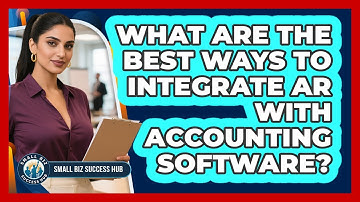 What Are The Best Ways To Integrate AR With Accounting Software? - Small Biz Success Hub