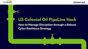 US Colonial pipeline Hack | Managing Disruption Through Robust Cyber Resilience Strategy - Mimecast