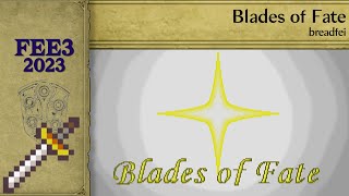 FEE3 2023: Blades of Fate by breadfei