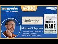 The Coming Wave: DeepMind&#39;s Mustafa Suleyman on Technology, Power, &amp; Future of AI | Technovation 800
