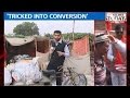 #ConversionStorm: Ground report religious conversions
