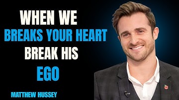 When He Breaks Your Heart, Break His Ego | Matthew Hussey