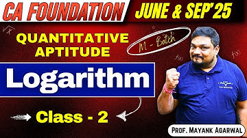 CA Foundation Quantitative Aptitude Logarithm Class - 2 | Mathematics | By Prof. Mayank Agarwal
